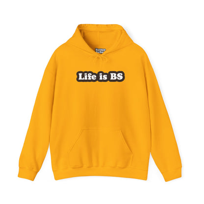 Life is BS Classic BLK/WHT Unisex Heavy Blend™ Hooded Sweatshirt