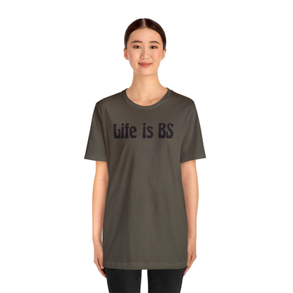 Life is BS 70'S BLK Unisex Jersey S/S Tee