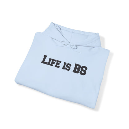 Life is BS College BLK Unisex Heavy Blend™ Hooded Sweatshirt