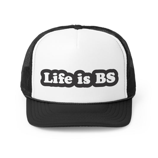 Life is BS Classic Trucker Caps