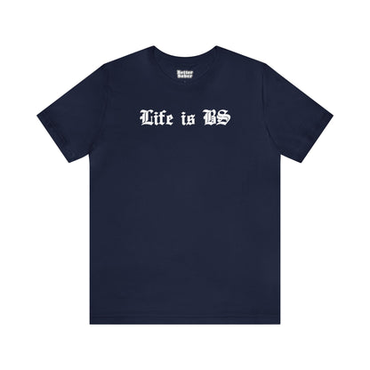 Life is BS Old School WHT Unisex Jersey S/S Tee