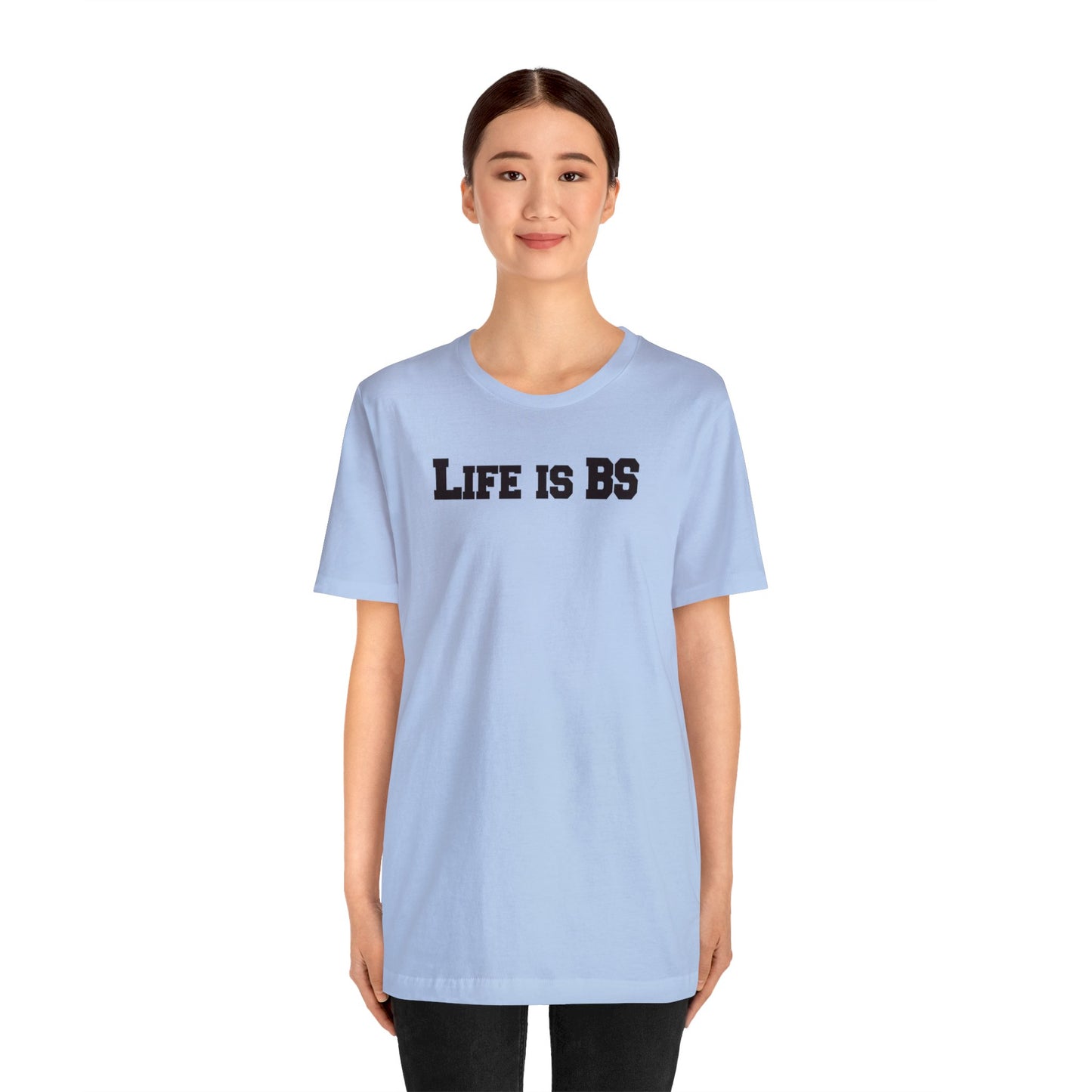 Life is BS College BLK Unisex Jersey S/S Tee