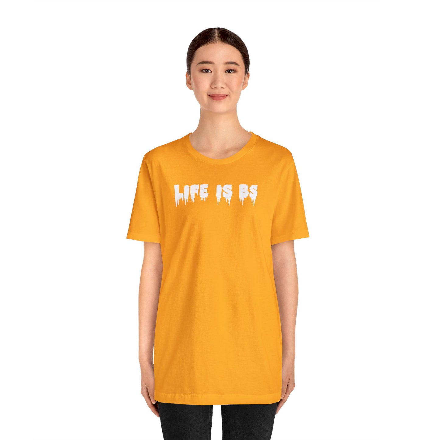 Life is BS Drip WHT Unisex Jersey S/S Tee