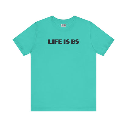 Life is BS Empire BLK Unisex Jersey Short Sleeve Tee