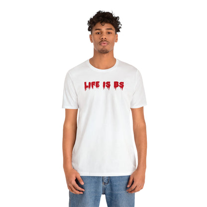 Life is BS Drip RED Unisex Jersey S/S Tee