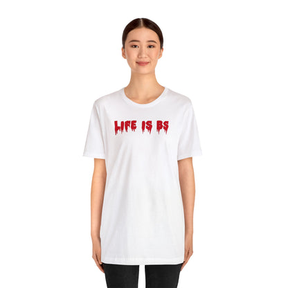 Life is BS Drip RED Unisex Jersey S/S Tee