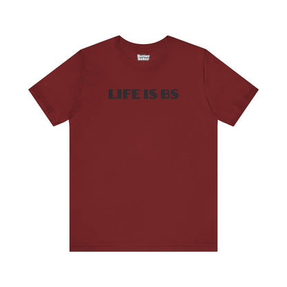 Life is BS Empire BLK Unisex Jersey Short Sleeve Tee