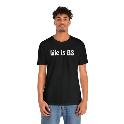 Life is BS 70s WHT Unisex Jersey Short Sleeve Tee