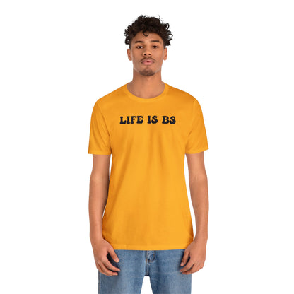 Life is BS BUBBLE BLK Unisex Jersey S/S Tee