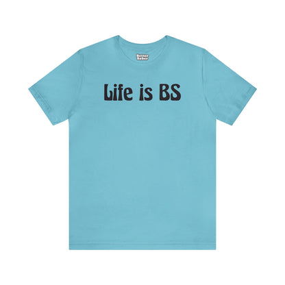 Life is BS 70'S BLK Unisex Jersey S/S Tee