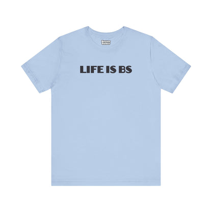 Life is BS Empire BLK Unisex Jersey Short Sleeve Tee