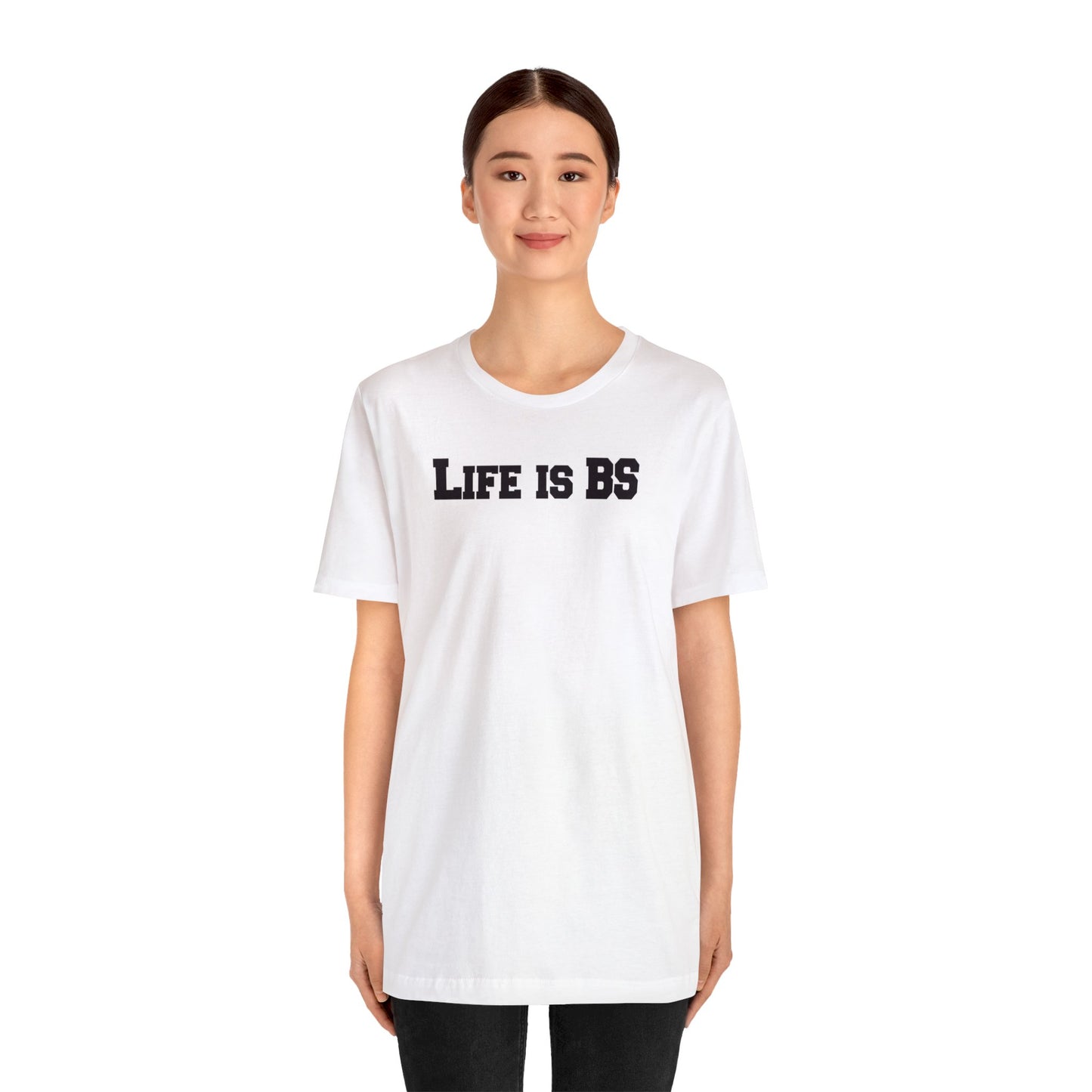 Life is BS College BLK Unisex Jersey S/S Tee