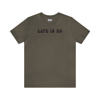 Life is BS BUBBLE BLK Unisex Jersey S/S Tee