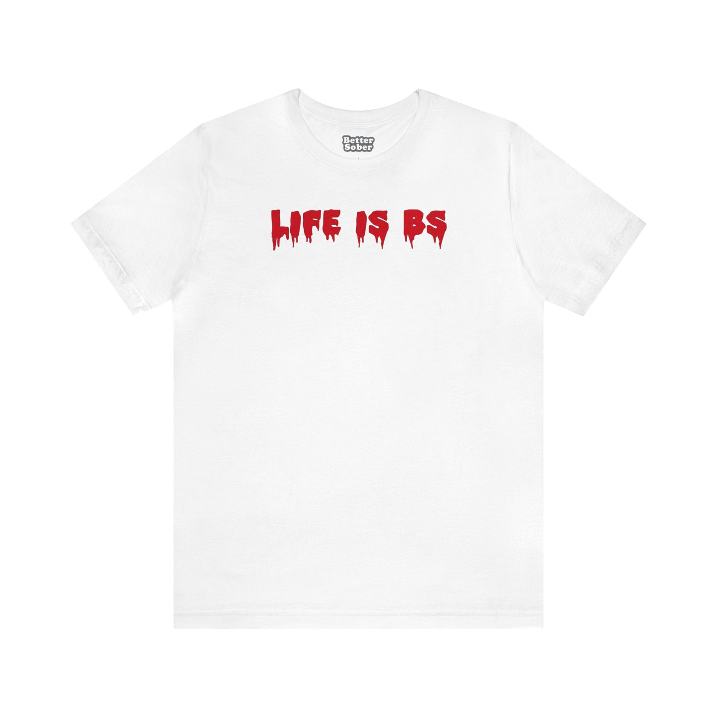 Life is BS Drip RED Unisex Jersey S/S Tee