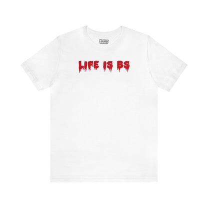 Life is BS Drip RED Unisex Jersey S/S Tee