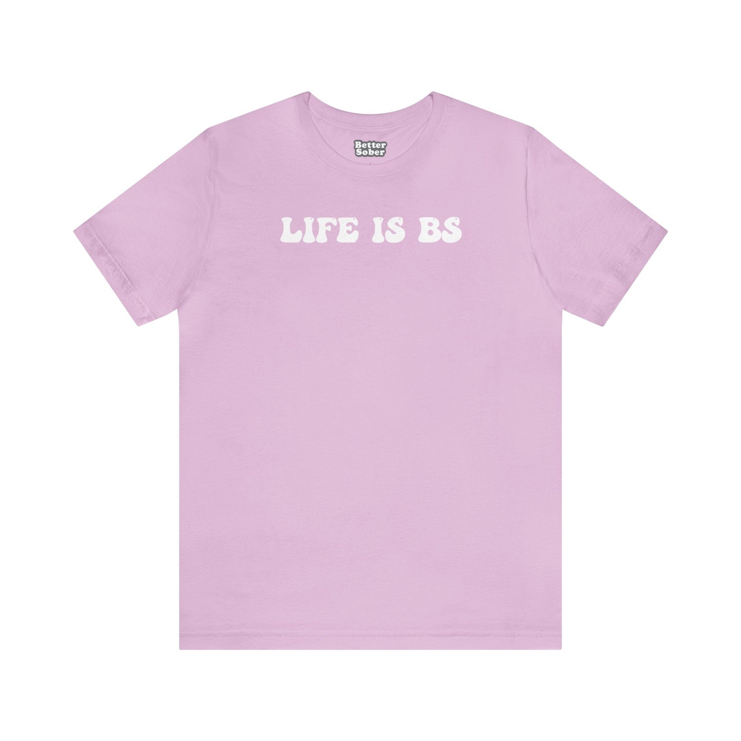 Life is BS BUBBLE WHT Unisex Jersey S/S Tee