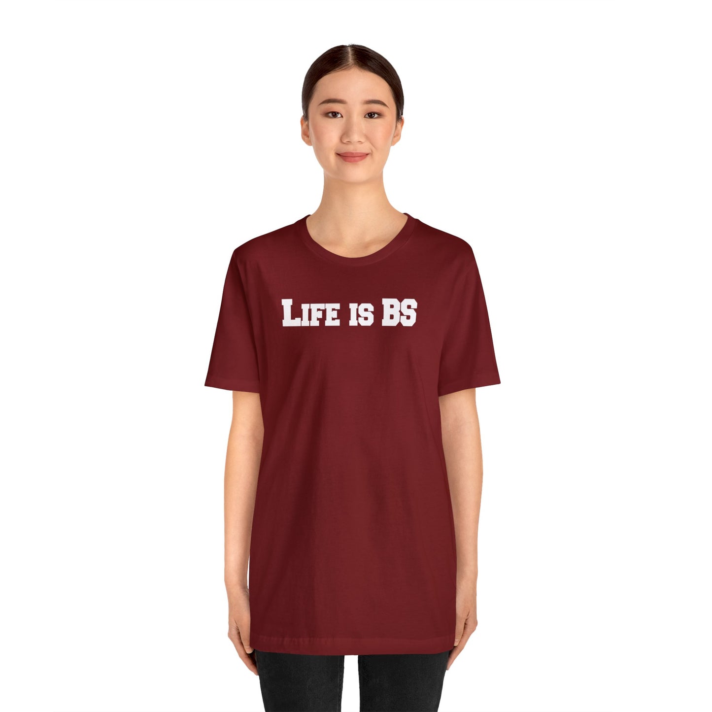 Life is BS College WHT Unisex Jersey S/S Tee