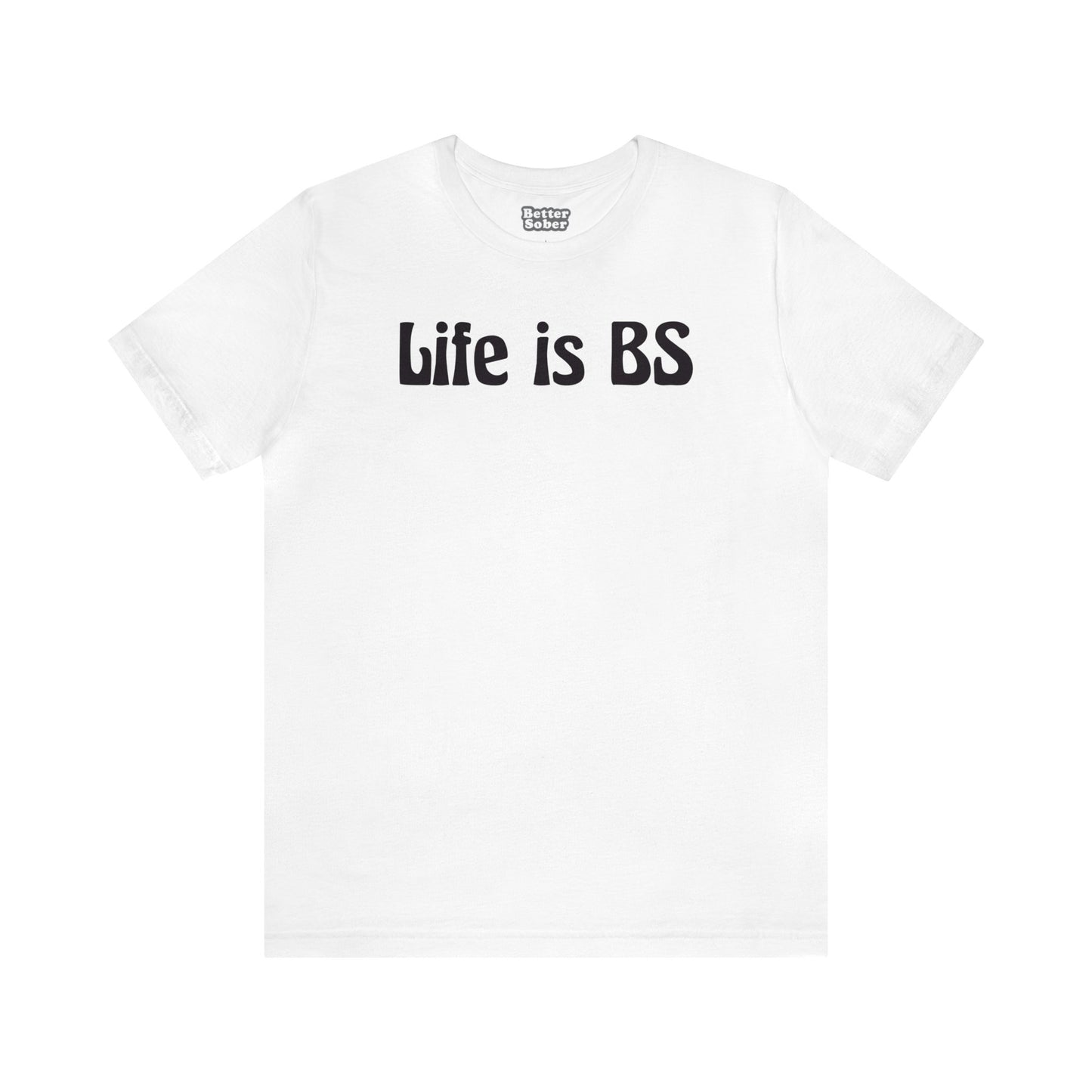 Life is BS 70'S BLK Unisex Jersey S/S Tee