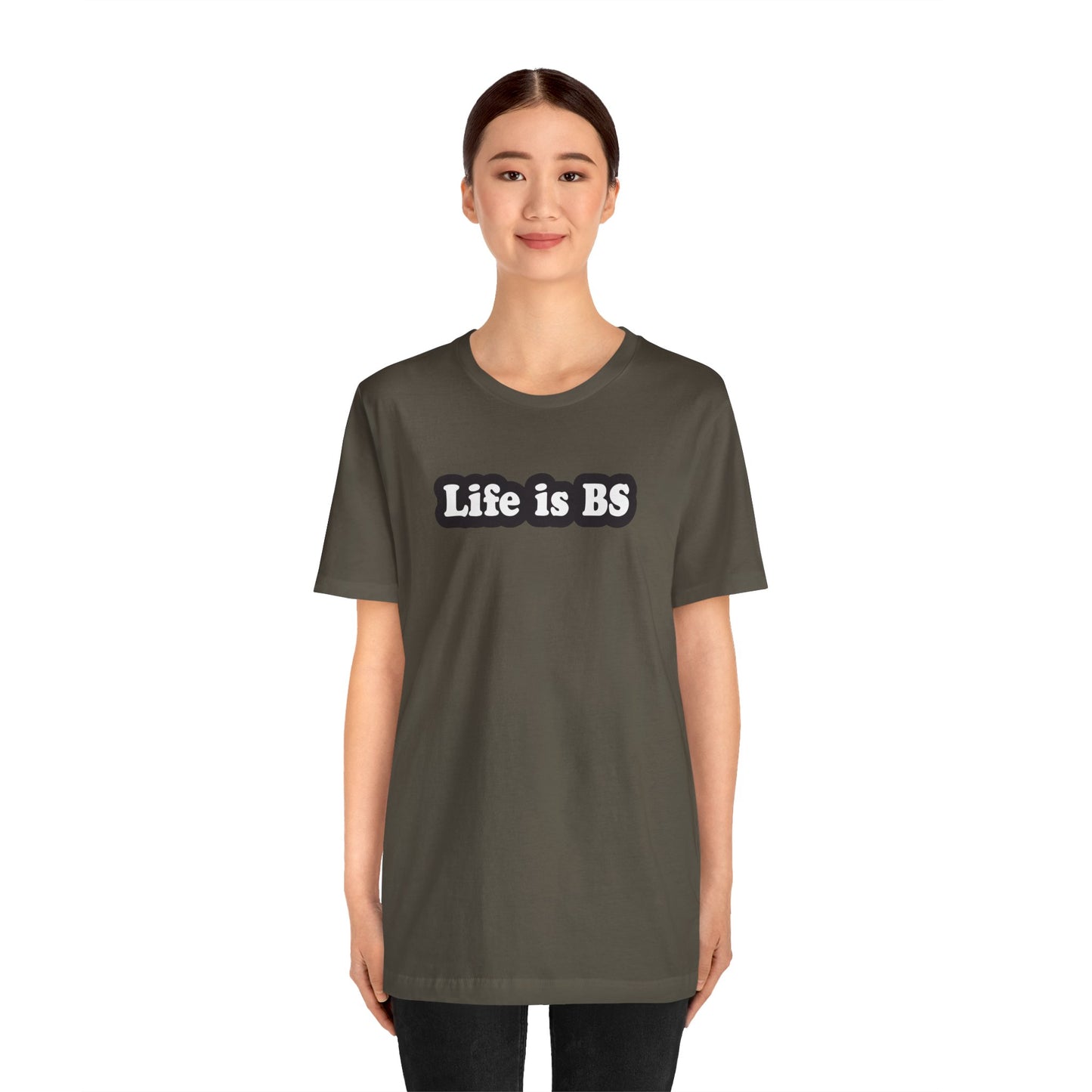 Life is BS Classic BLK/WHT Unisex Jersey Short Sleeve Tee