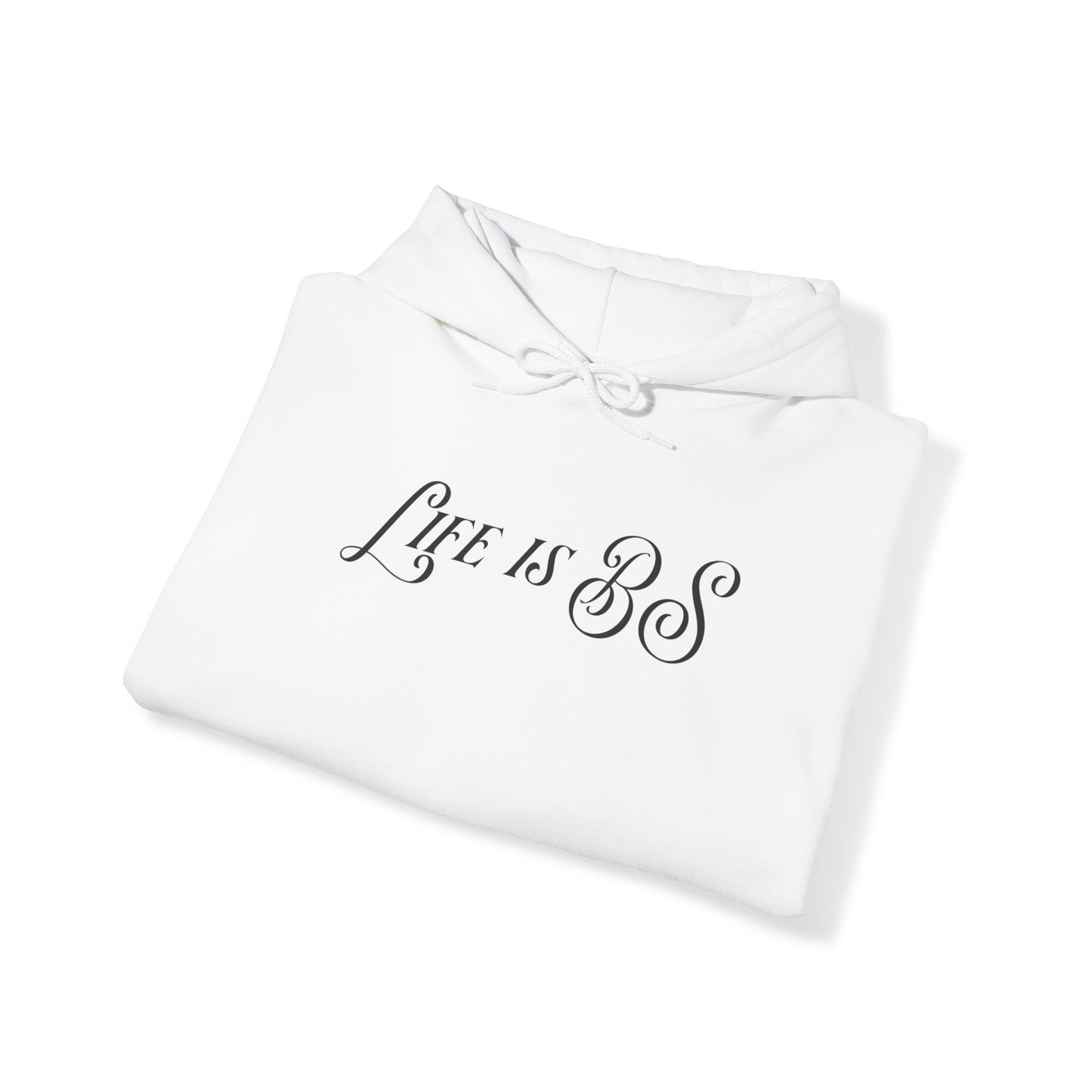 Life is BS Fancy BLK Unisex Heavy Blend™ Hooded Sweatshirt