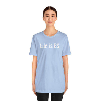 Life is BS 70s WHT Unisex Jersey Short Sleeve Tee