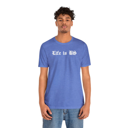 Life is BS Old School WHT Unisex Jersey S/S Tee