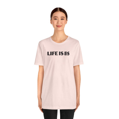 Life is BS Empire BLK Unisex Jersey Short Sleeve Tee