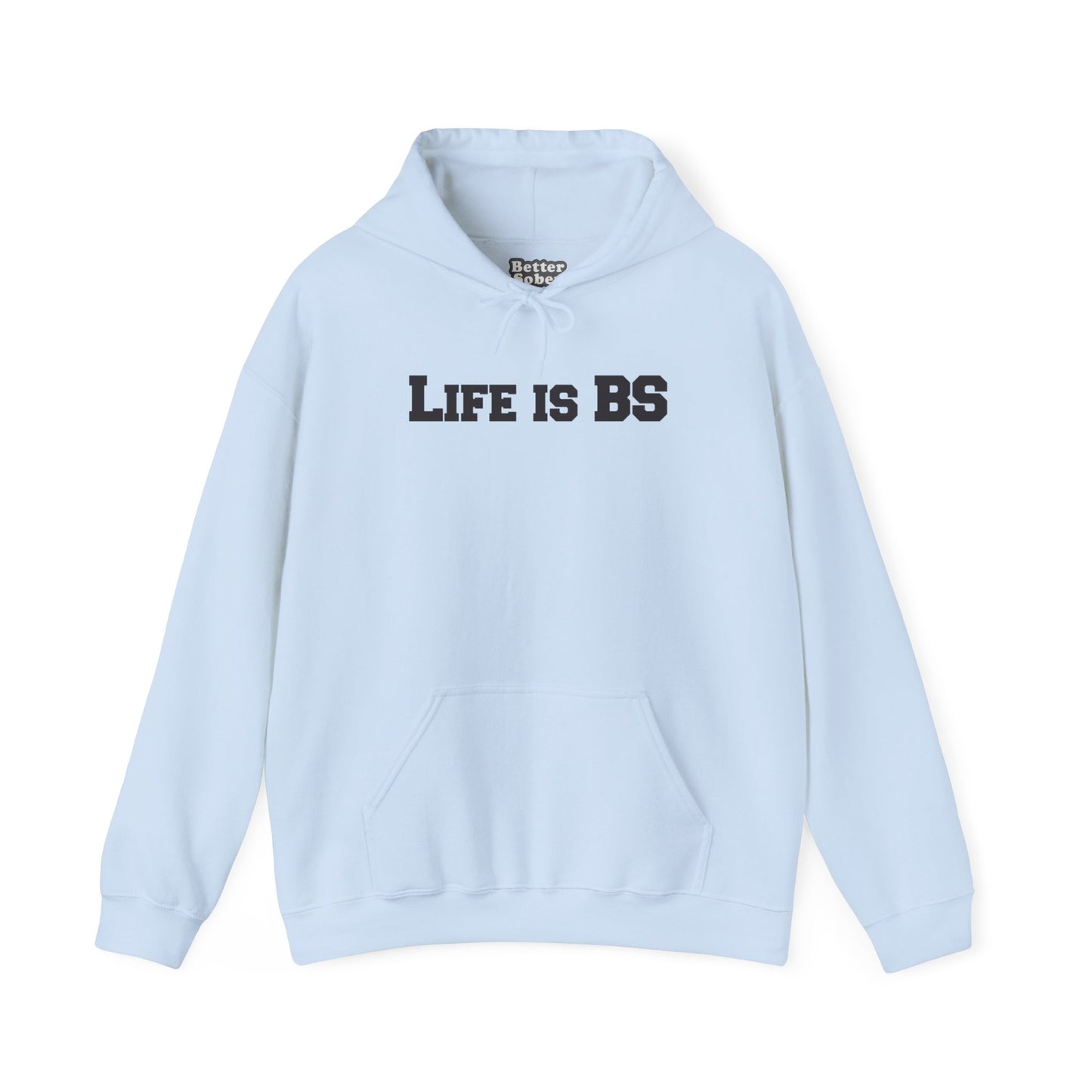 Life is BS College BLK Unisex Heavy Blend™ Hooded Sweatshirt