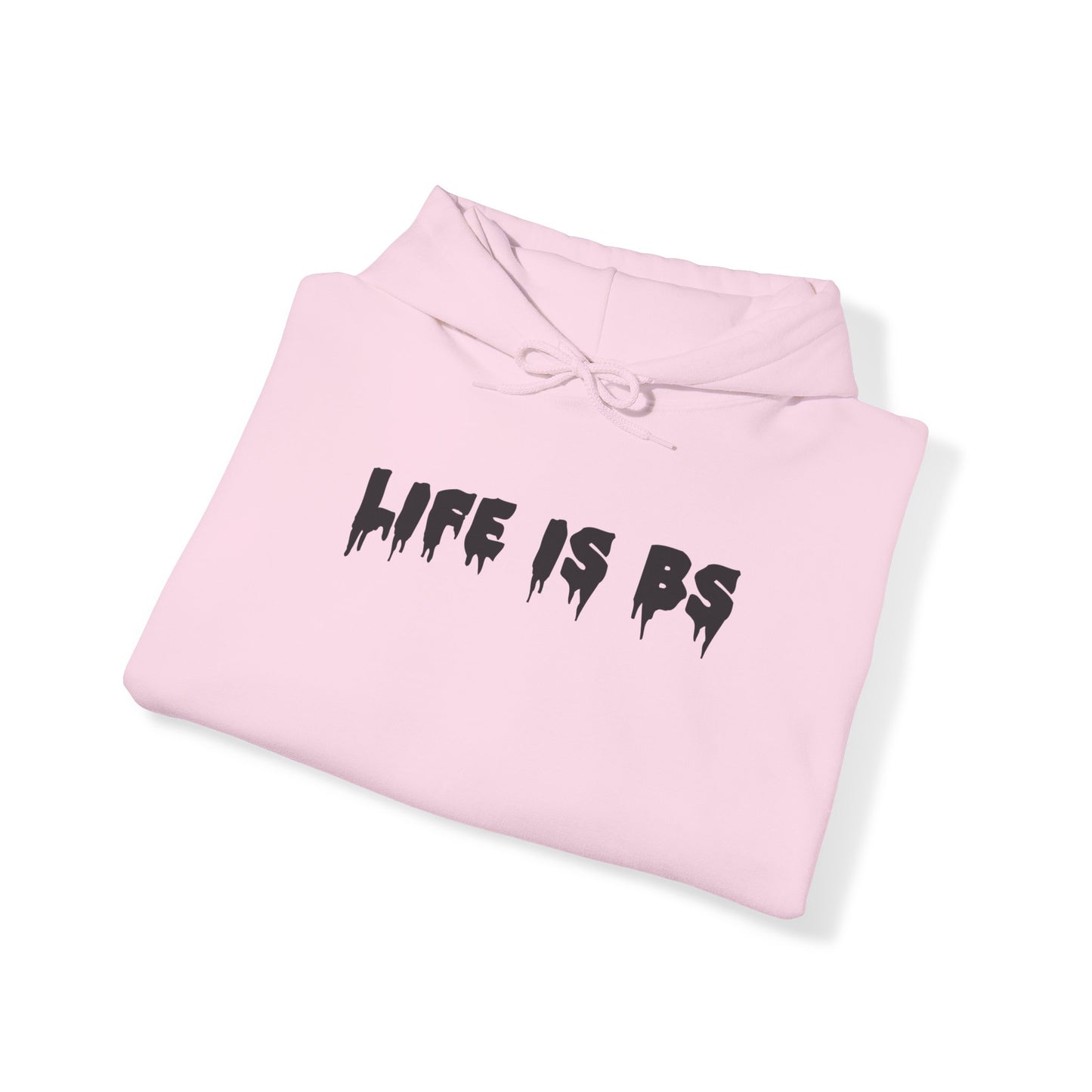 Life is BS Drip BLK Unisex Heavy Blend™ Hooded Sweatshirt