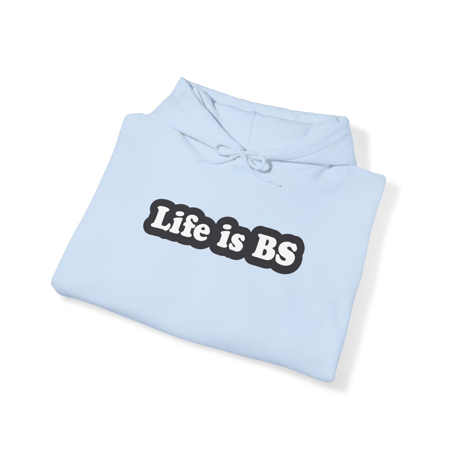 Life is BS Classic BLK/WHT Unisex Heavy Blend™ Hooded Sweatshirt