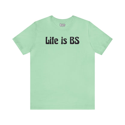 Life is BS 70'S BLK Unisex Jersey S/S Tee