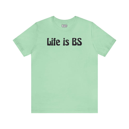 Life is BS 70'S BLK Unisex Jersey S/S Tee