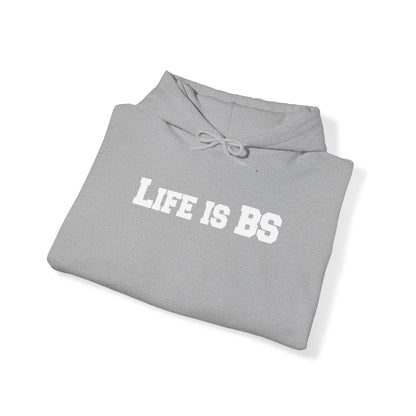 Life is BS College WHT Unisex Heavy Blend™ Hooded Sweatshirt