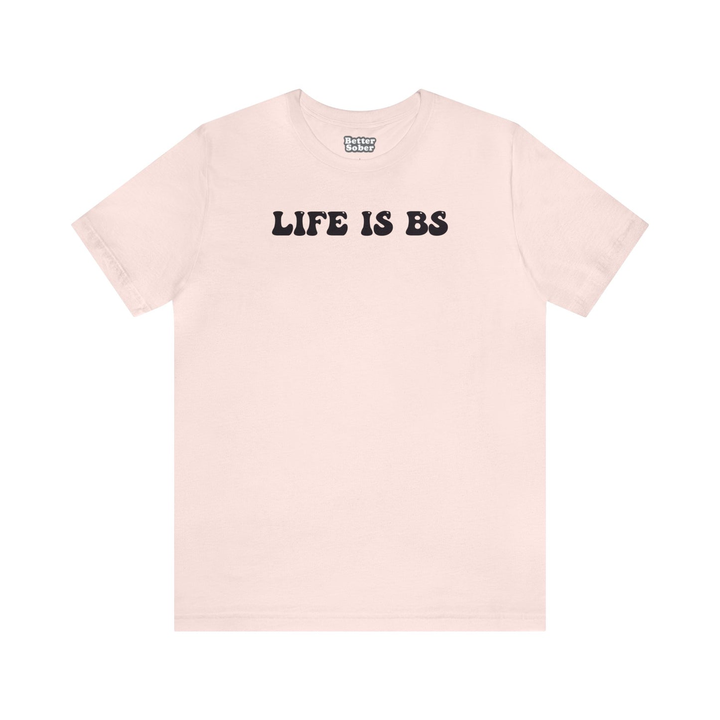 Life is BS BUBBLE BLK Unisex Jersey S/S Tee