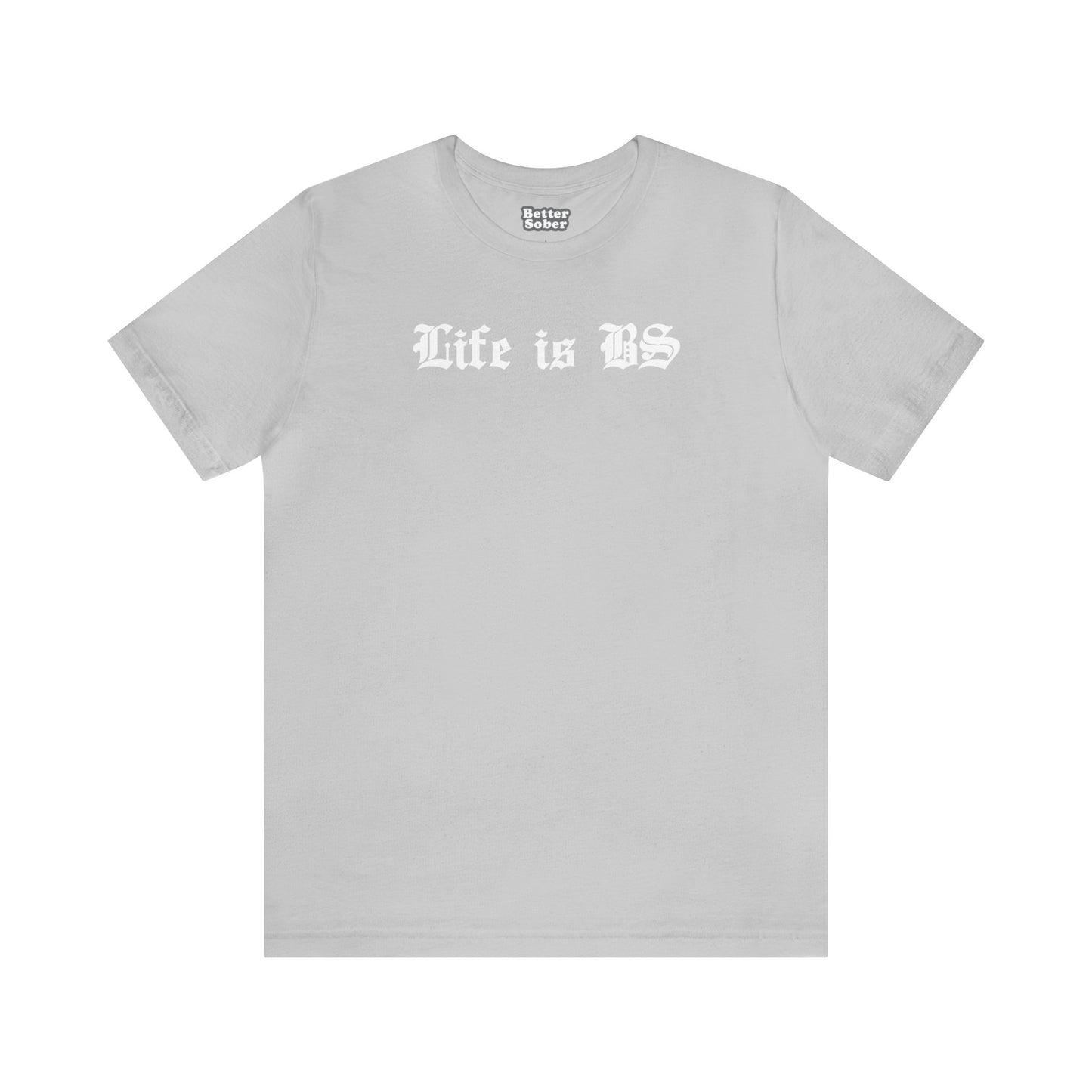 Life is BS Old School WHT Unisex Jersey S/S Tee