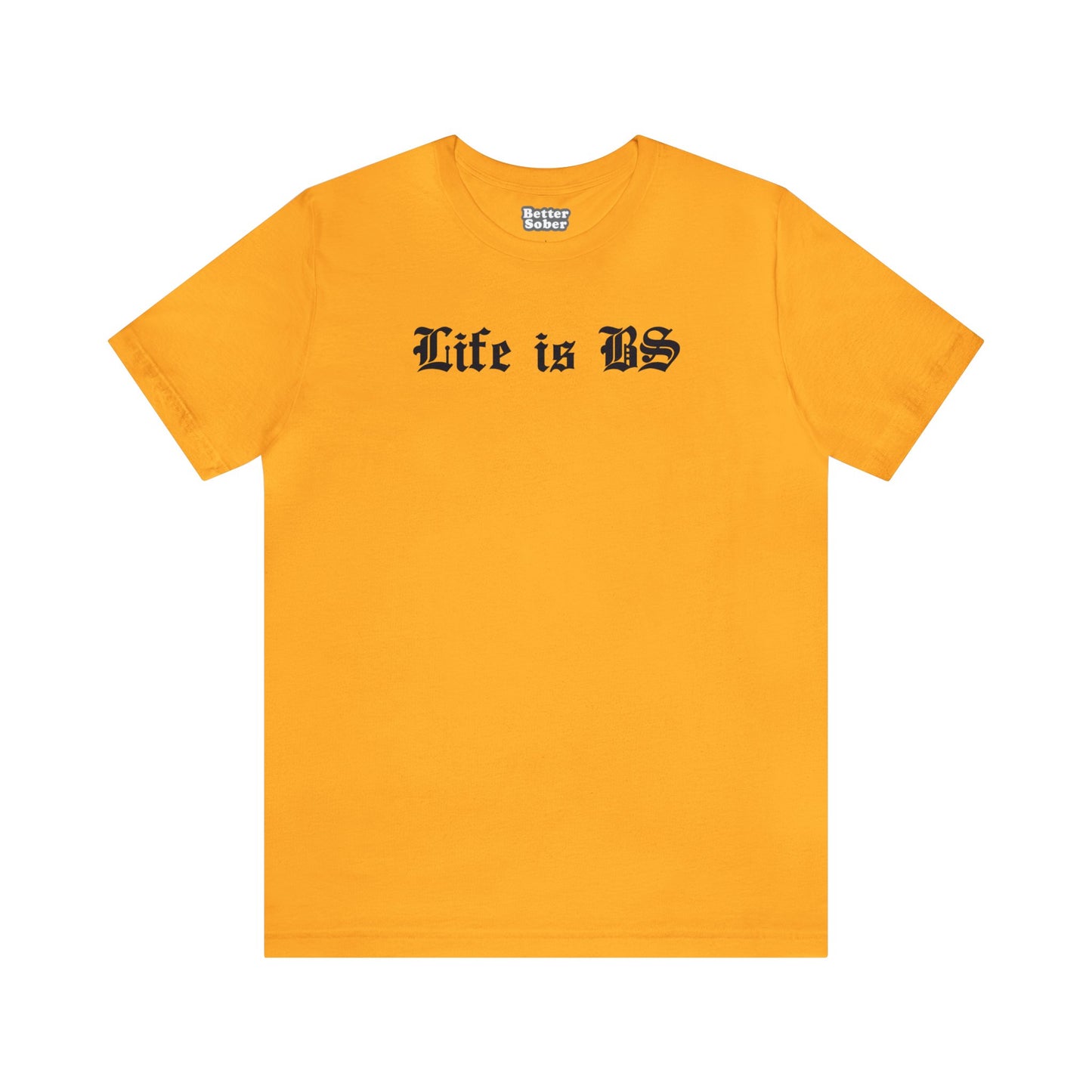 Life is BS Old School BLK Unisex Jersey S/S Tee