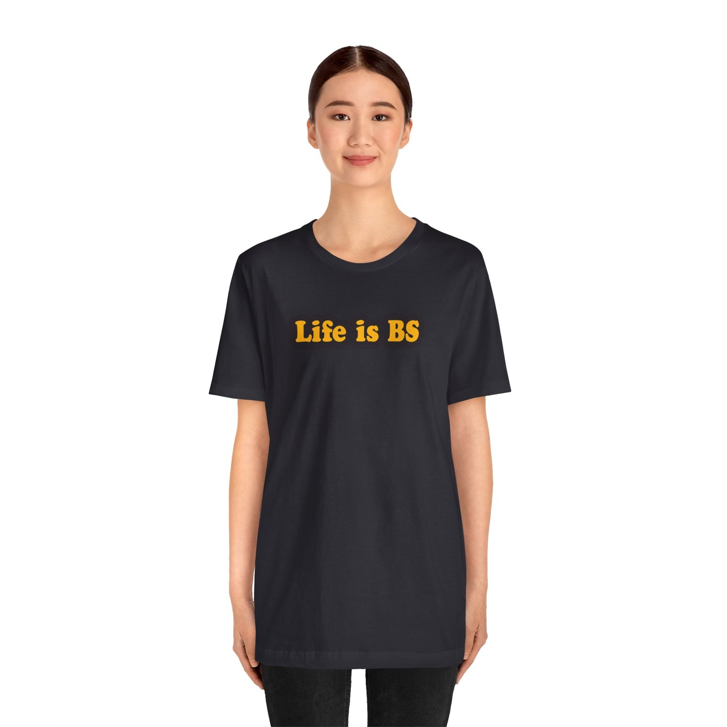 Life is BS Classic BLK/GLD Unisex Jersey Short Sleeve Tee