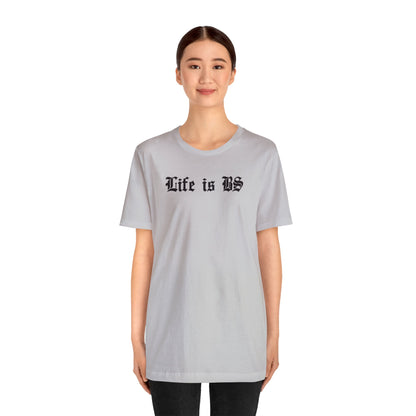 Life is BS Old School BLK Unisex Jersey S/S Tee