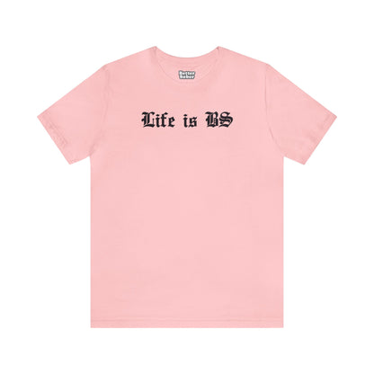 Life is BS Old School BLK Unisex Jersey S/S Tee