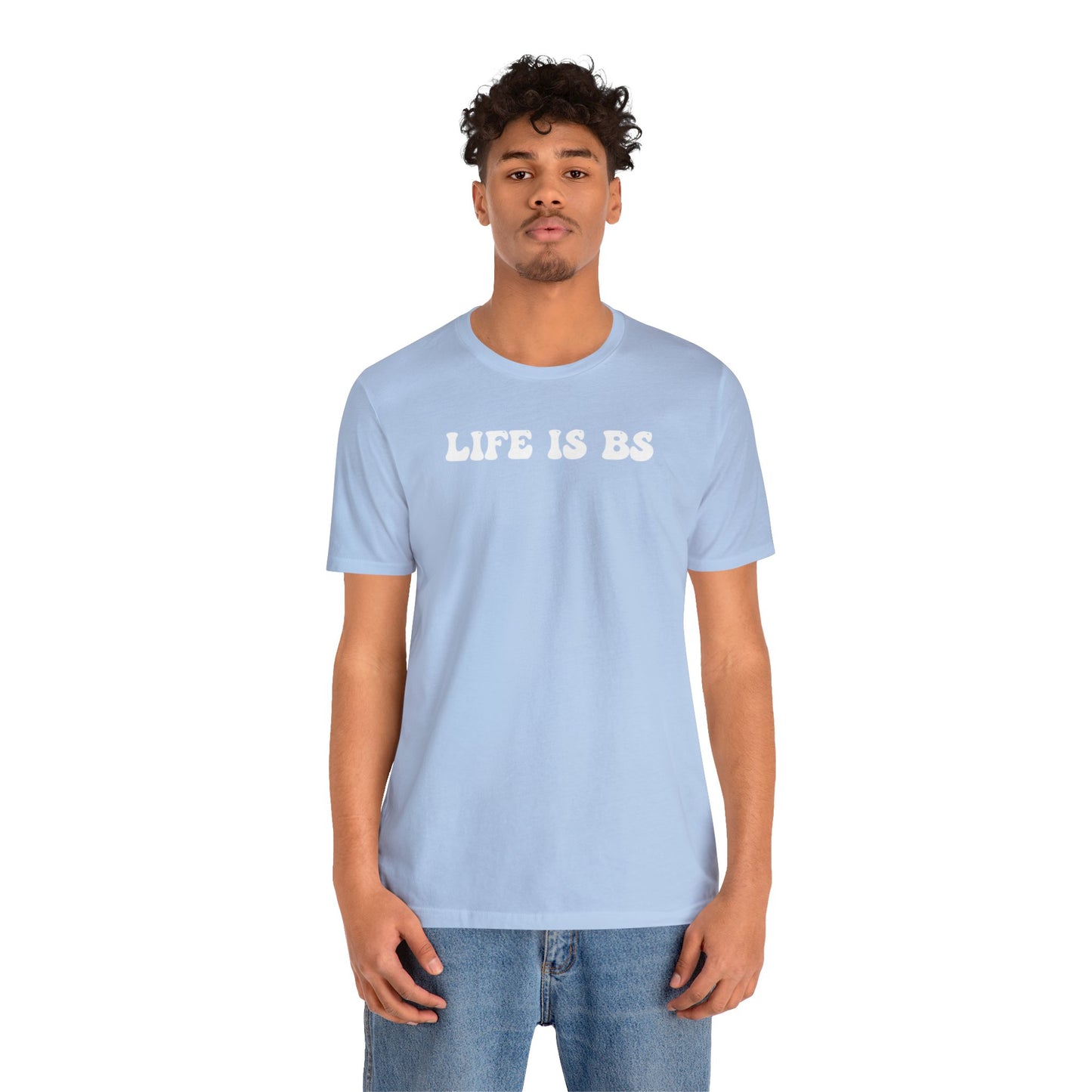 Life is BS BUBBLE WHT Unisex Jersey S/S Tee