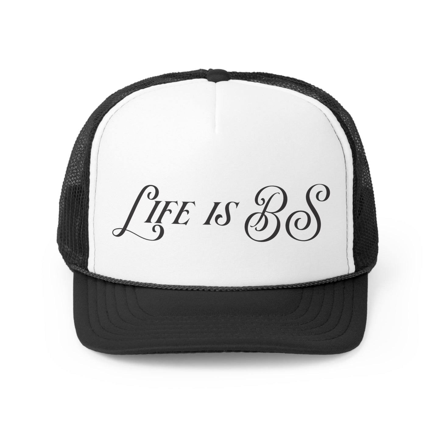 Life is BS Fancy Trucker Caps