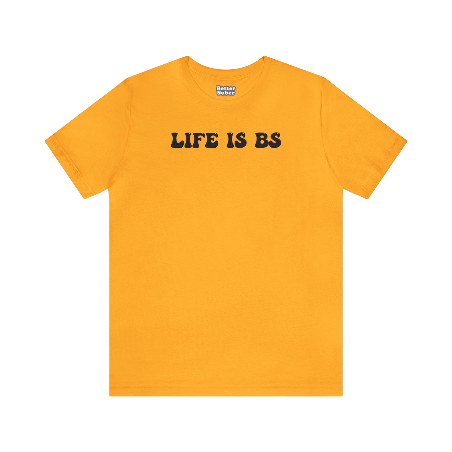 Life is BS BUBBLE BLK Unisex Jersey S/S Tee