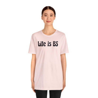 Life is BS 70'S BLK Unisex Jersey S/S Tee