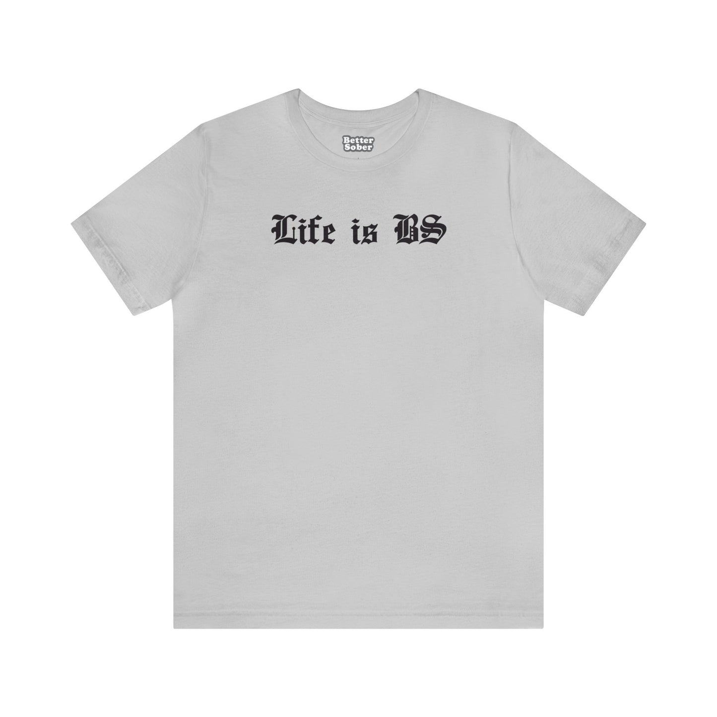 Life is BS Old School BLK Unisex Jersey S/S Tee