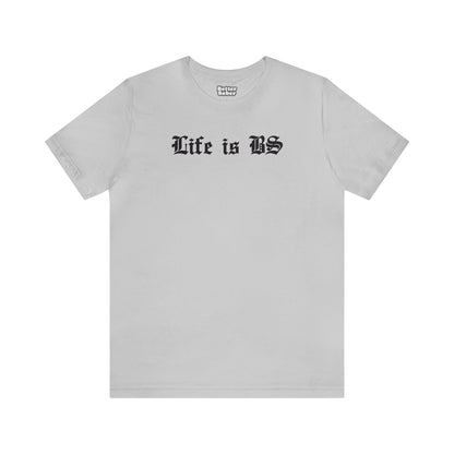 Life is BS Old School BLK Unisex Jersey S/S Tee