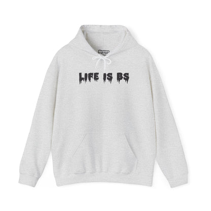 Life is BS Drip BLK Unisex Heavy Blend™ Hooded Sweatshirt