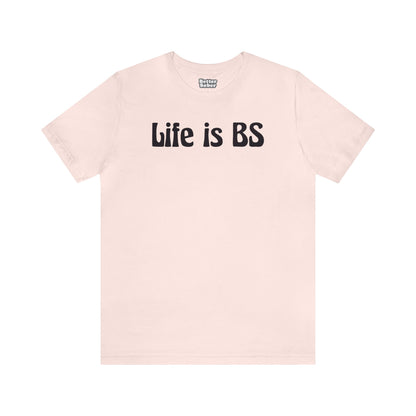 Life is BS 70'S BLK Unisex Jersey S/S Tee